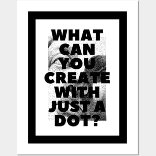 WHAT CAN YOU CREATE WITH JUST A DOT? white box / Cool and Funny quotes Posters and Art